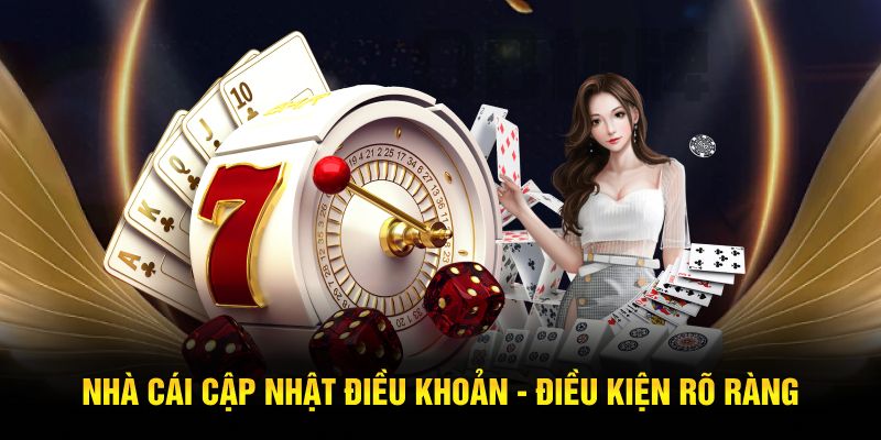 Nhà cái cập nhật điều khoản - điều kiện rõ ràng 